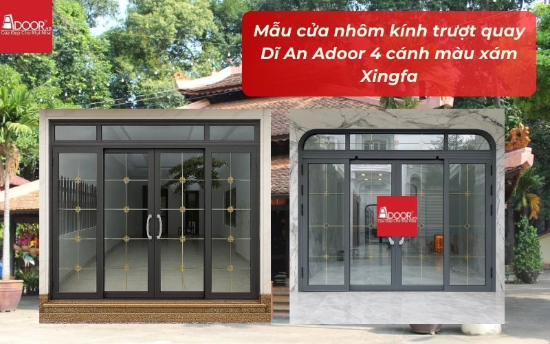 Mẫu cửa nhôm kính trượt quay Dĩ An Adoor 4 cánh màu xám Xingfa