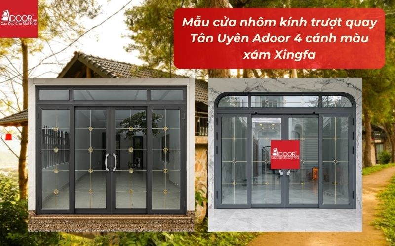Mẫu cửa nhôm kính trượt quay Tân Uyên Adoor 4 cánh màu xám Xingfa Mẫu cửa nhôm kính trượt quay Tân Uyên Adoor 4 cánh màu xám Xingfa