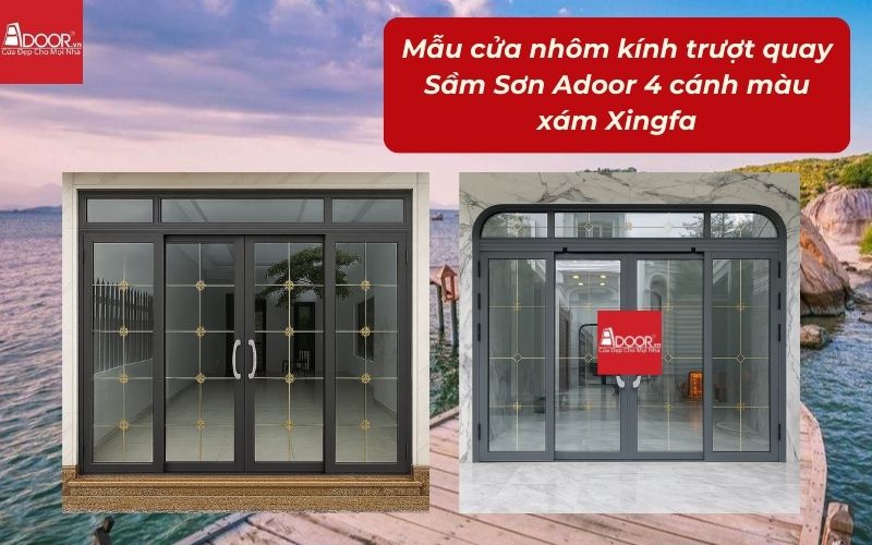 Mẫu cửa nhôm kính trượt quay Sầm Sơn Adoor 4 cánh màu xám Xingfa