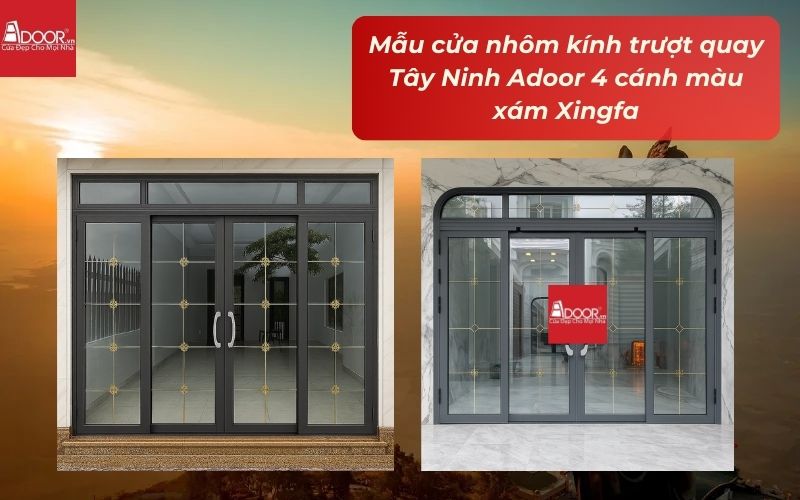 Mẫu cửa nhôm kính trượt quay Tây Ninh Adoor 4 cánh màu xám Xingfa