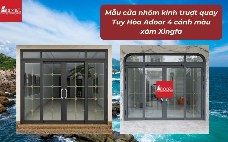 Mẫu cửa nhôm kính trượt quay Tuy Hòa Adoor 4 cánh màu xám Xingfa