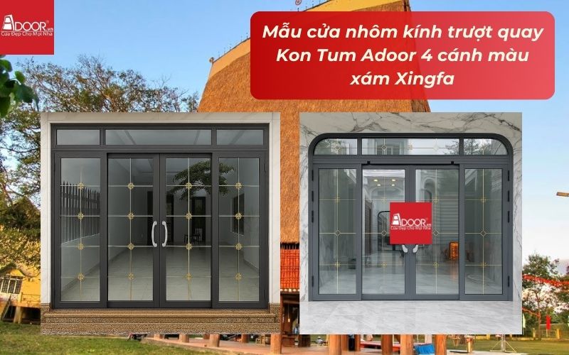 Mẫu cửa nhôm kính trượt quay Kon Tum Adoor 4 cánh màu xám Xingfa Mẫu cửa nhôm kính trượt quay Kon Tum Adoor 4 cánh màu xám Xingfa