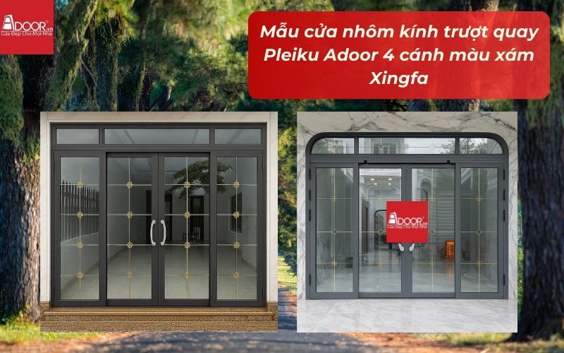 Mẫu cửa nhôm kính trượt quay Pleiku Adoor 4 cánh màu xám Xingfa