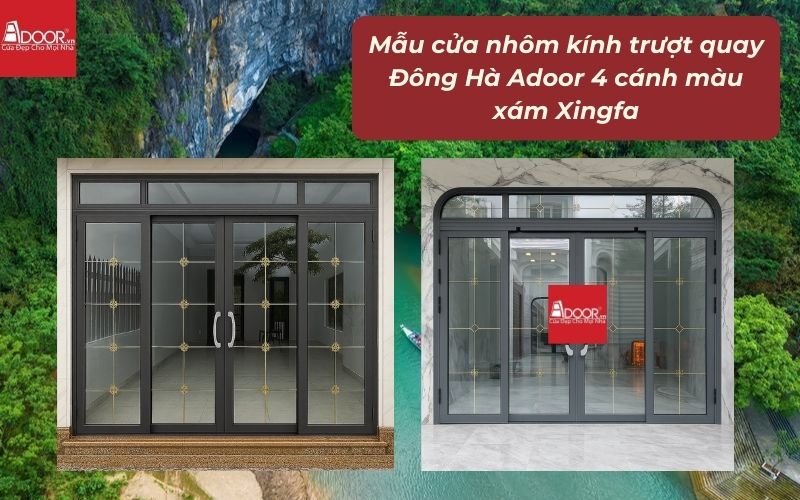 Mẫu cửa nhôm kính trượt quay Đông Hà Adoor 4 cánh màu xám Xingfa Mẫu cửa nhôm kính trượt quay Đông Hà Adoor 4 cánh màu xám Xingfa
