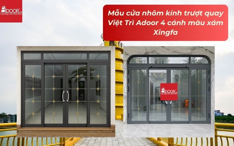 Mẫu cửa nhôm kính trượt quay Việt Trì Adoor 4 cánh màu xám Xingfa Mẫu cửa nhôm kính trượt quay Việt Trì Adoor 4 cánh màu xám Xingfa