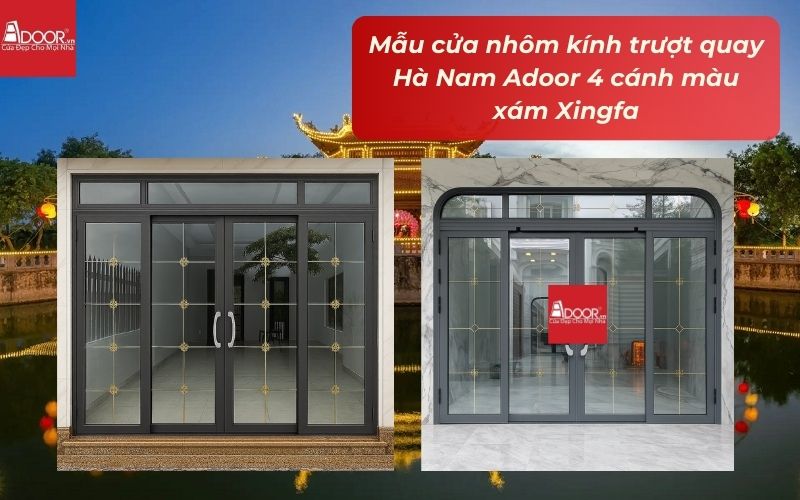 Mẫu cửa nhôm kính trượt quay Hà Nam Adoor 4 cánh màu xám Xingfa Mẫu cửa nhôm kính trượt quay Hà Nam Adoor 4 cánh màu xám Xingfa