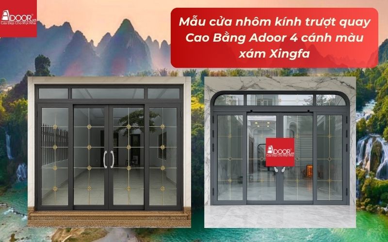 Mẫu cửa nhôm kính trượt quay Cao Bằng Adoor 4 cánh màu xám Xingfa
