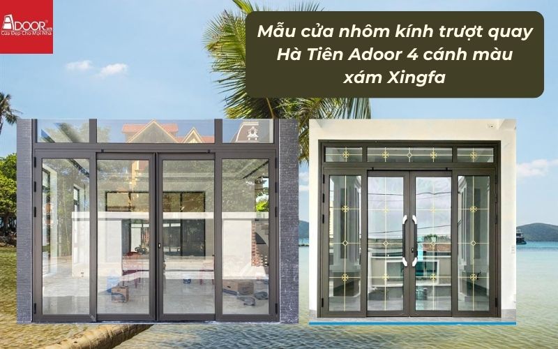 Mẫu cửa nhôm kính trượt quay Hà Tiên Adoor 4 cánh màu xám Xingfa