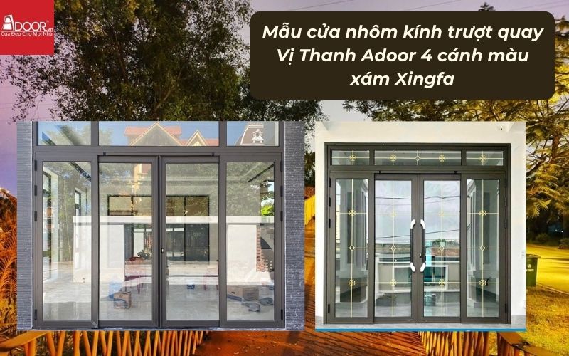 Mẫu cửa nhôm kính trượt quay Vị Thanh Adoor 4 cánh màu xám Xingfa