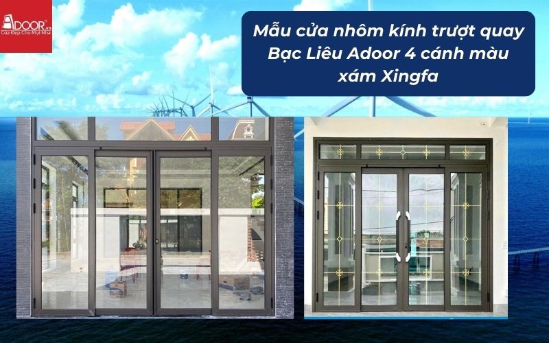 Mẫu cửa nhôm kính trượt quay Bạc Liêu Adoor 4 cánh màu xám Xingfa