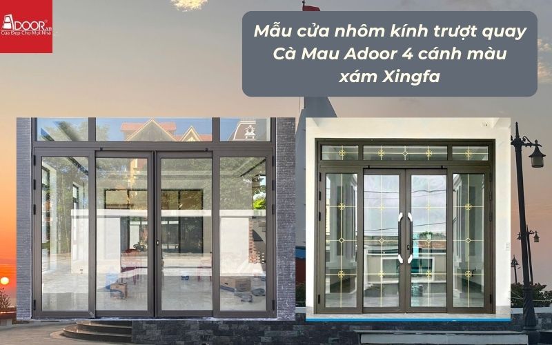 Mẫu cửa nhôm kính trượt quay Cà Mau Adoor 4 cánh màu xám Xingfa