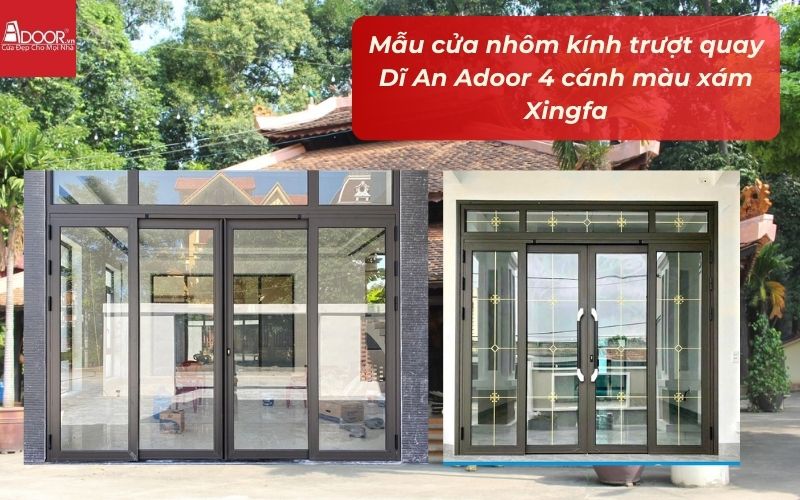 Mẫu cửa nhôm kính trượt quay Dĩ An Adoor 4 cánh màu xám Xingfa