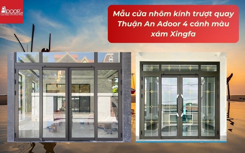 Mẫu cửa nhôm kính trượt quay Thuận An Adoor 4 cánh màu xám Xingfa
