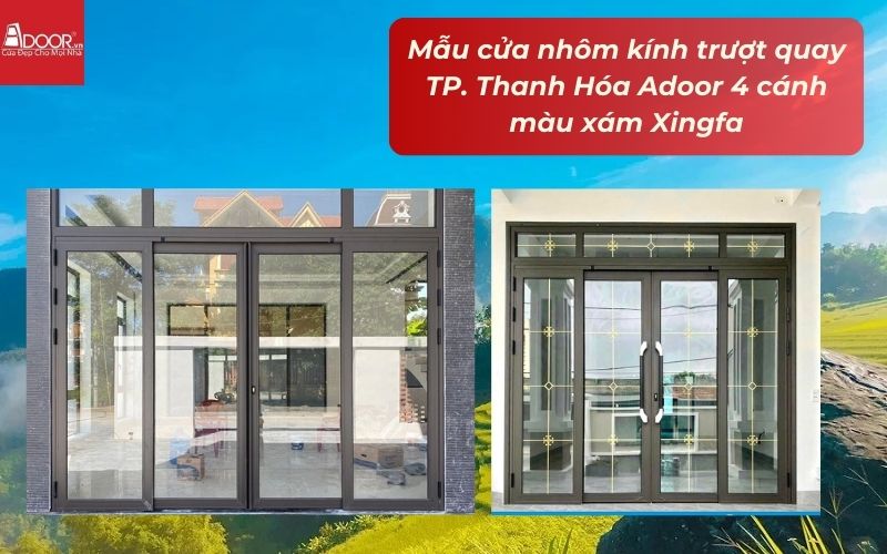 Mẫu cửa nhôm kính trượt quay TP. Thanh Hóa Adoor 4 cánh màu xám Xingfa