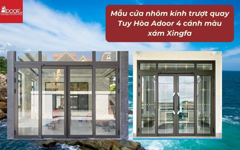 Mẫu cửa nhôm kính trượt quay Tuy Hòa Adoor 4 cánh màu xám Xingfa