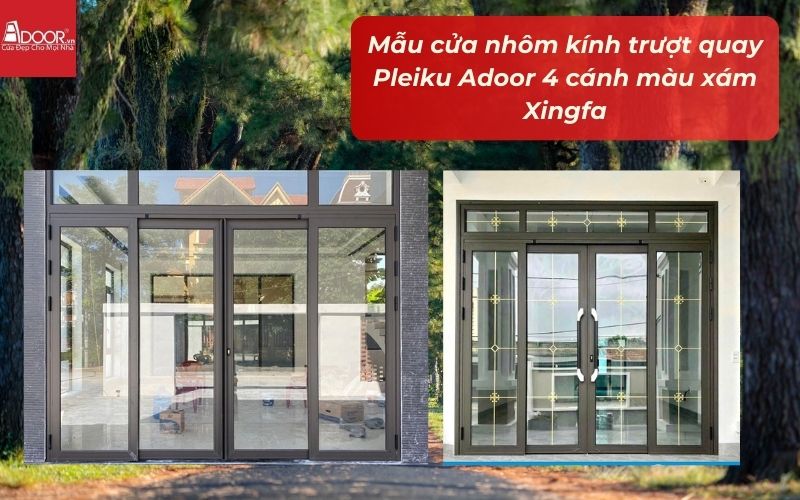 Mẫu cửa nhôm kính trượt quay Pleiku Adoor 4 cánh màu xám Xingfa