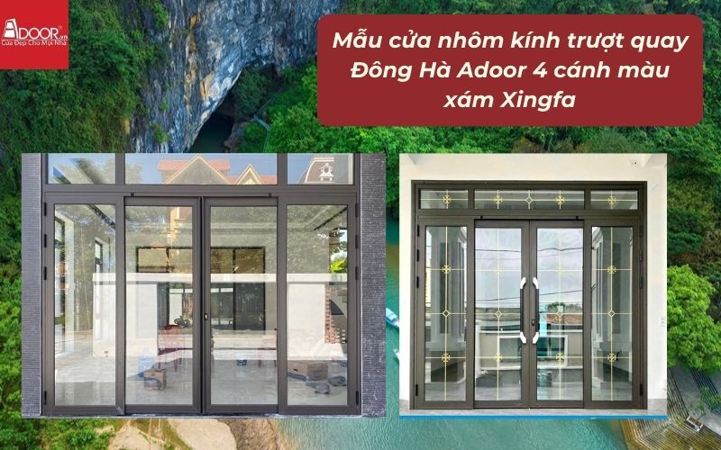 Mẫu cửa nhôm kính trượt quay Đông Hà Adoor 4 cánh màu xám Xingfa Mẫu cửa nhôm kính trượt quay Đông Hà Adoor 4 cánh màu xám Xingfa