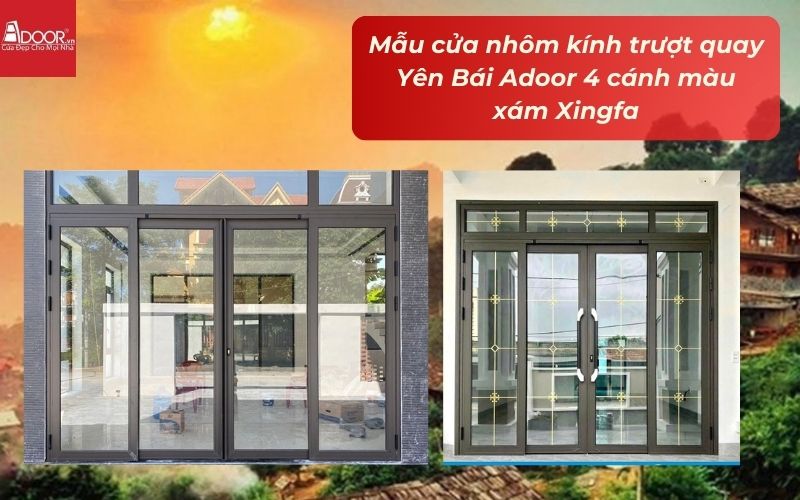 Mẫu cửa nhôm kính trượt quay Yên Bái Adoor 4 cánh màu xám Xingfa