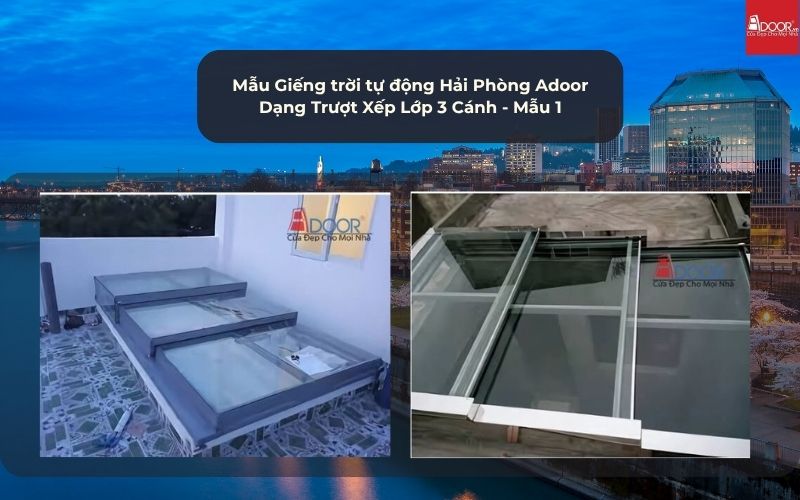 Mẫu Giếng trời tự động Hải Phòng Adoor Dạng Trượt Xếp Lớp 3 Cánh - Mẫu 1