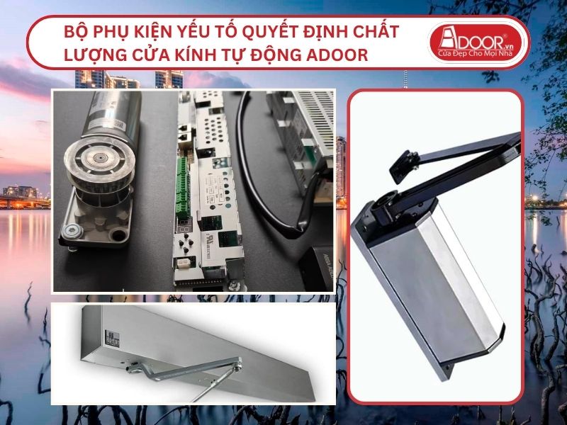 Bộ Phụ Kiện Yếu Tố Quyết Định Chất Lượng Cửa Kính Tự Động Adoor Tại Hồ Chí Minh