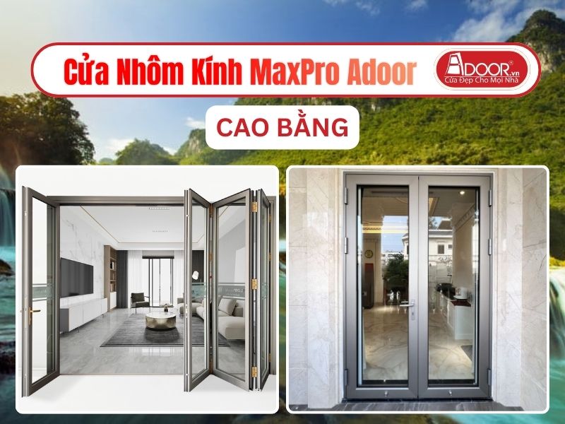 Cửa Nhôm Kính MaxPro Adoor Tại Cao Bằng
