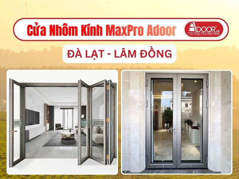 Cửa Nhôm Kính MaxPro Adoor Tại Đà Lạt