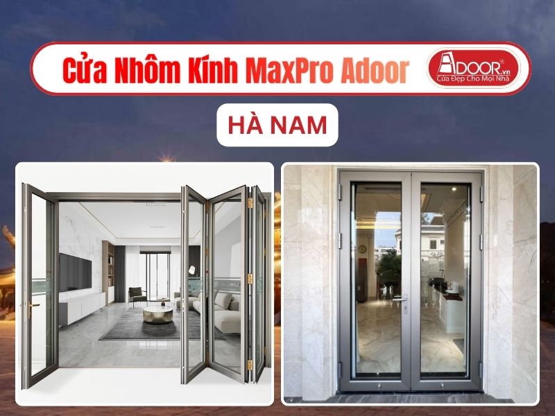 Cửa Nhôm Kính MaxPro Adoor Tại Hà Nam