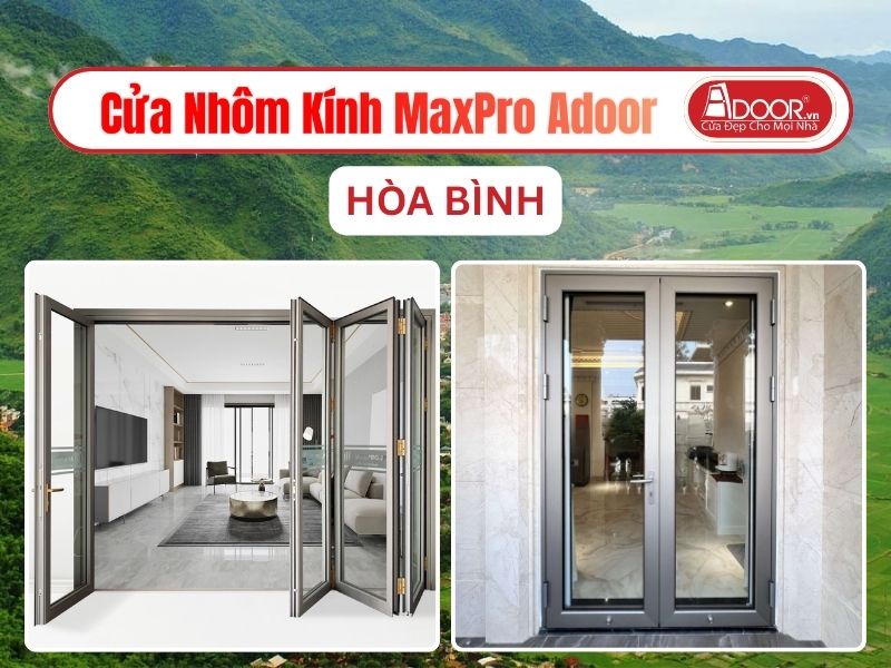 Cửa Nhôm Kính MaxPro Adoor Tại Hòa Bình