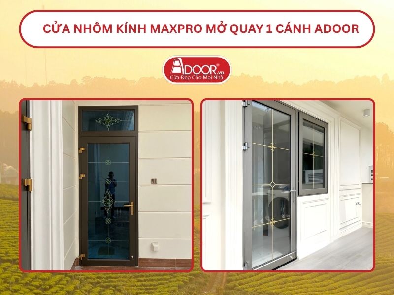 Cửa Nhôm Kính MaxPro Mở Quay 1 Cánh Adoor Tại Đà Lạt
