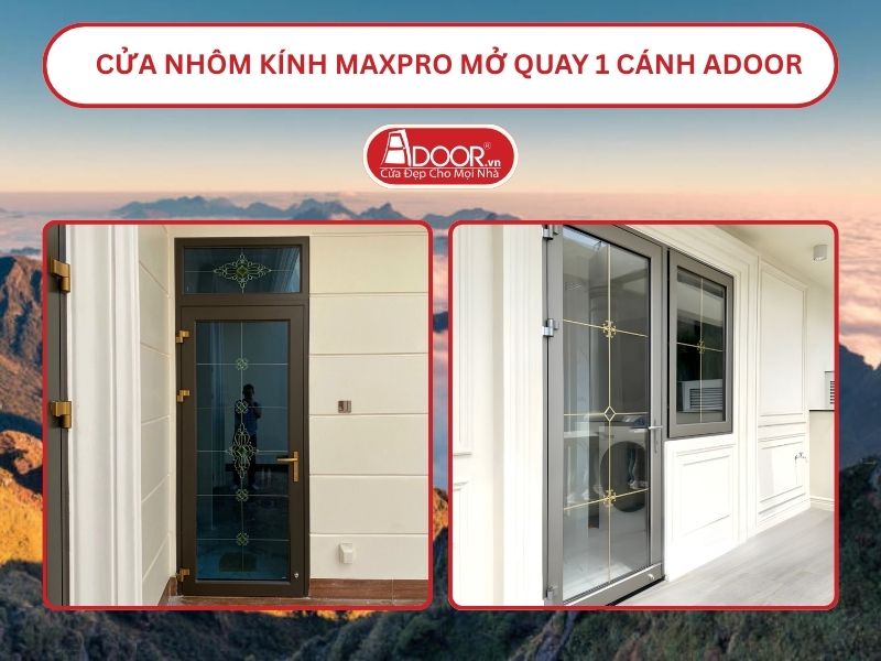 Cửa Nhôm Kính MaxPro Mở Quay 1 Cánh Adoor Tại Lào Cai