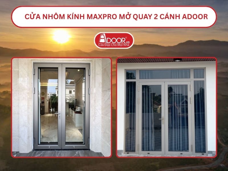 Cửa Nhôm Kính MaxPro Mở Quay 2 Cánh Adoor Tại Bảo Lộc