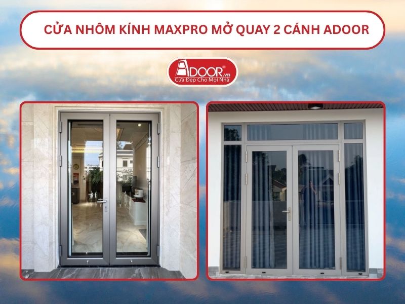 Cửa Nhôm Kính MaxPro Mở Quay 2 Cánh Adoor Tại Thái Bình