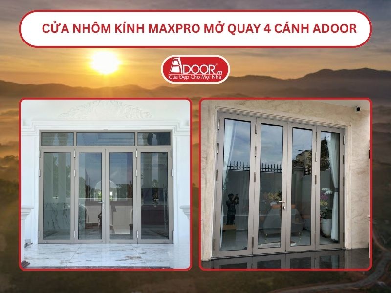 Cửa Nhôm Kính MaxPro Mở Quay 4 Cánh Adoor Tại Bảo Lộc