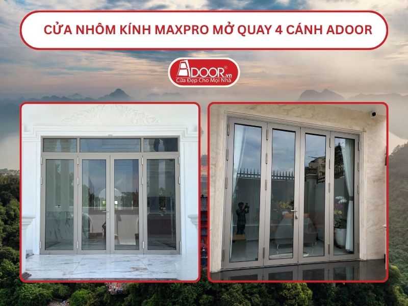 Cửa Nhôm Kính MaxPro Mở Quay 4 Cánh Adoor Tại Hoa Lư, Ninh Bình