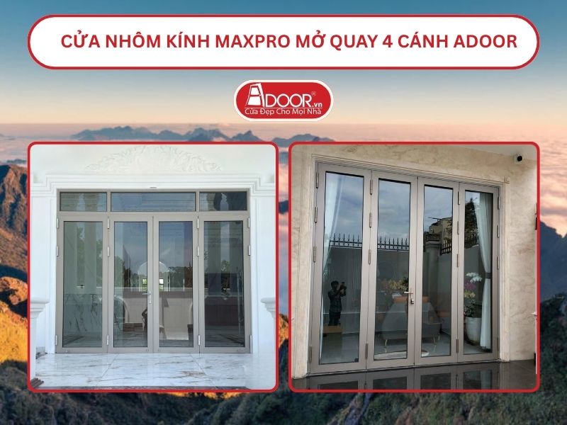 Cửa Nhôm Kính MaxPro Mở Quay 4 Cánh Adoor Tại Lào Cai