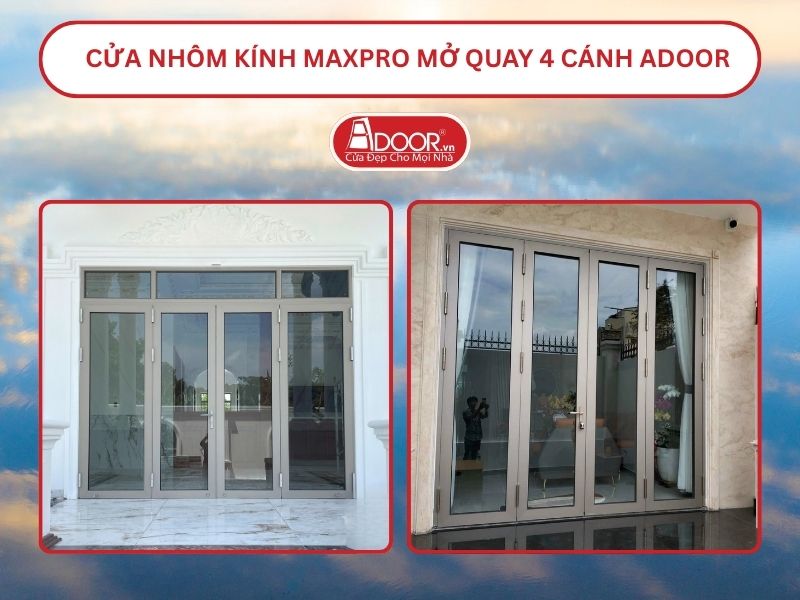 Cửa Nhôm Kính MaxPro Mở Quay 4 Cánh Adoor Tại Thái Bình