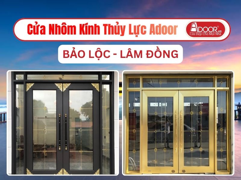 Cửa Nhôm Kính Thủy Lực Adoor Tại Bảo Lộc