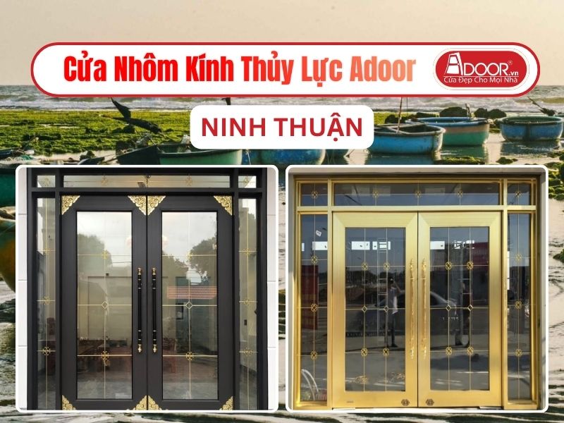 Cửa Nhôm Kính Thủy Lực Adoor Tại Ninh Thuận