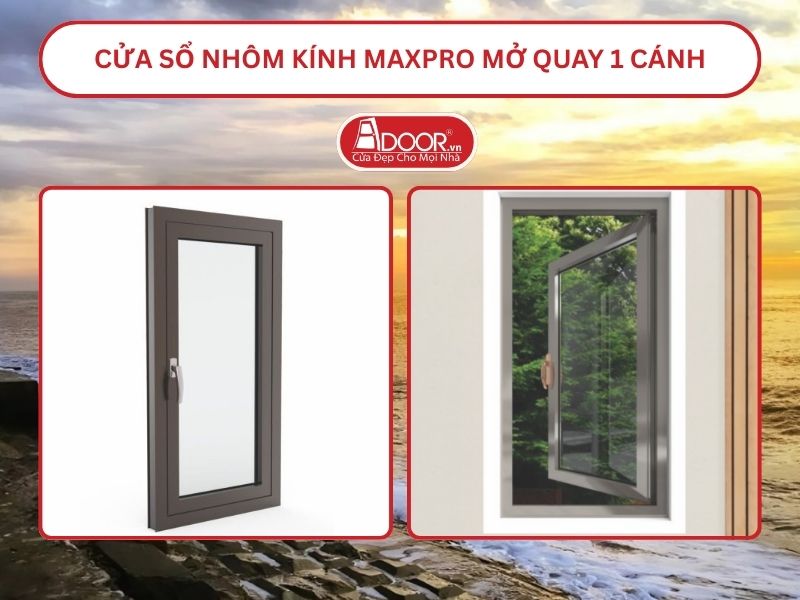 Cửa Sổ Nhôm Kính MaxPro Mở Quay 1 Cánh Adoor Tại Nam Định
