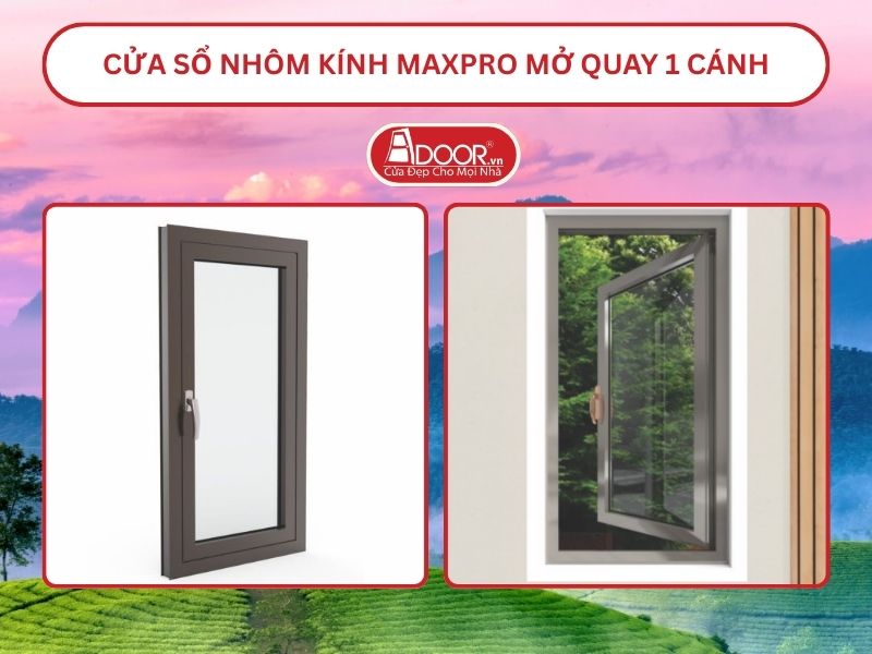 Cửa Sổ Nhôm Kính MaxPro Mở Quay 1 Cánh Adoor Tại Việt Trì