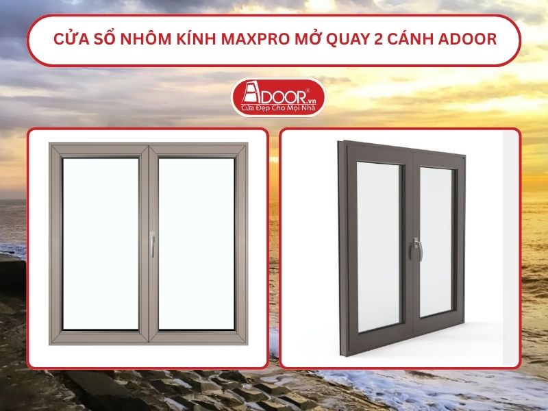 Cửa Sổ Nhôm Kính MaxPro Mở Quay 2 Cánh Adoor Tại Nam Định