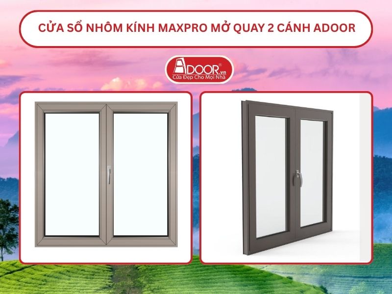 Cửa Sổ Nhôm Kính MaxPro Mở Quay 2 Cánh Adoor Tại Việt Trì