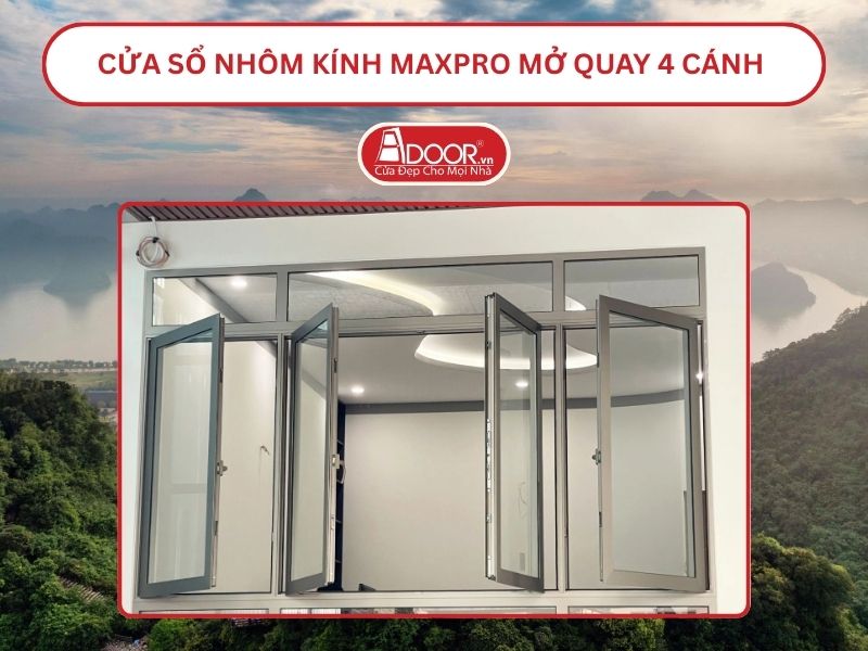 Cửa Sổ Nhôm Kính MaxPro Mở Quay 4 Cánh Adoor Tại Hoa Lư, Ninh Bình