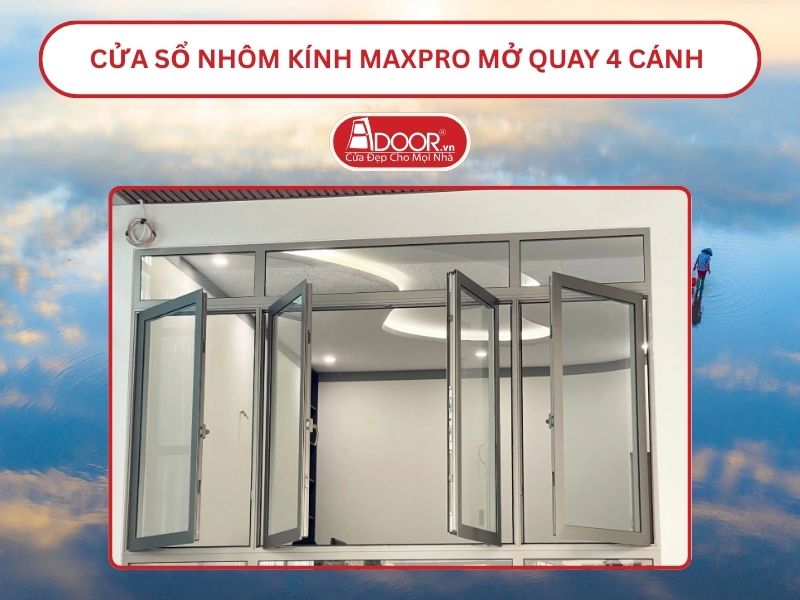 Cửa Sổ Nhôm Kính MaxPro Mở Quay 4 Cánh Adoor Tại Thái Bình