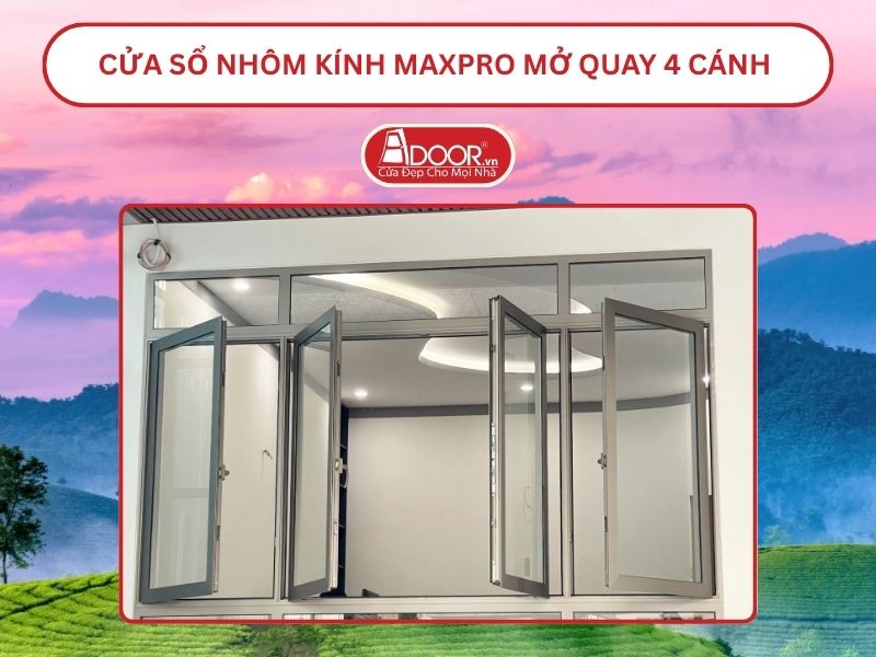 Cửa Sổ Nhôm Kính MaxPro Mở Quay 4 Cánh Adoor Tại Việt Trì