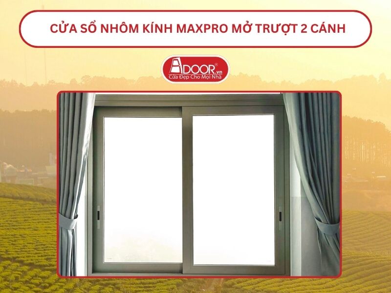 Cửa Sổ Nhôm Kính MaxPro Mở Trượt_Lùa 2 Cánh Adoor Tại Đà Lạt