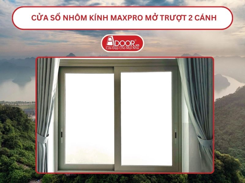 Cửa Sổ Nhôm Kính MaxPro Mở Trượt_Lùa 2 Cánh Adoor Tại Hoa Lư, Ninh Bình