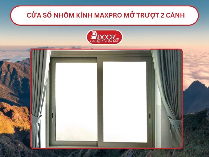 Cửa Sổ Nhôm Kính MaxPro Mở Trượt_Lùa 2 Cánh Adoor Tại Lào Cai