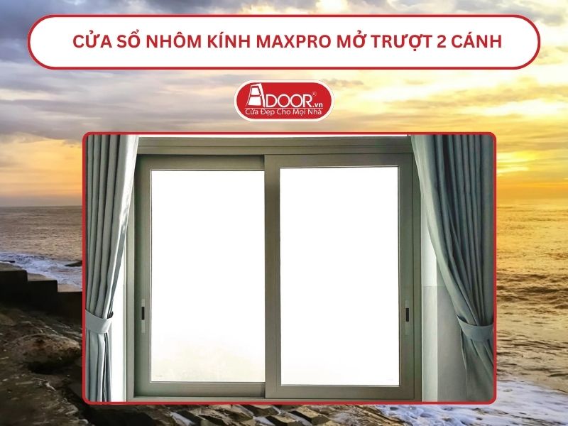 Cửa Sổ Nhôm Kính MaxPro Mở Trượt_Lùa 2 Cánh Adoor Tại Nam Định
