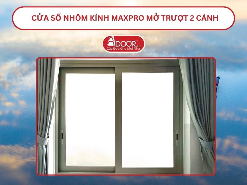 Cửa Sổ Nhôm Kính MaxPro Mở Trượt_Lùa 2 Cánh Adoor Tại Thái Bình